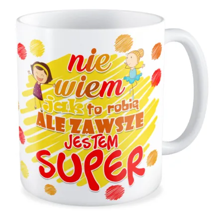 Kubek dla DZIEWCZYNY Zawsze jestem super